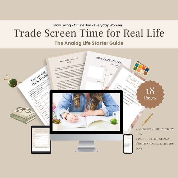 The Analog Life Starter Guide: A Simple System for Swapping Scrolling for Something Better