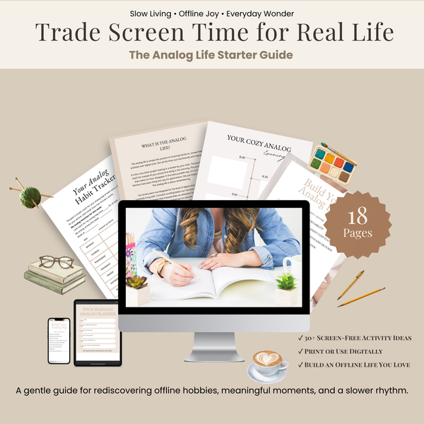 The Analog Life Starter Guide: A Simple System for Swapping Scrolling for Something Better